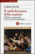 Il melodramma della nazione. Politica e sentimenti nell'età del Risorgimento