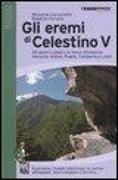 Gli eremi di Celestino V. 29 giorni a piedi e in treno attraverso Abruzzo, Molise, Puglia, Campania e Lazio