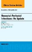 Neonatal-Perinatal Infections: An Update, an Issue of Clinics in Perinatology: Volume 42-1