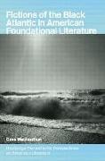 Fictions of the Black Atlantic in American Foundational Literature