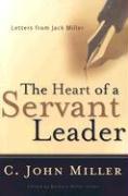 The Heart of a Servant Leader: Letters from Jack Miller