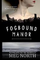 Fogbound Manor: A Gothic Novel