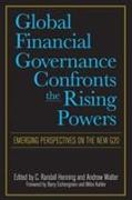 Global Financial Governance Confronts the Rising Powers: Emerging Perspectives on the New G20