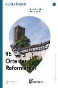 Mitteldeutschland Reiseführer: 95 Orte der Reformation so gesehen