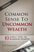 Common Sense to Uncommon Wealth