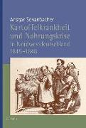 Kartoffelkrankheit und Nahrungskrise in Nordwestdeutschland 1845-1848