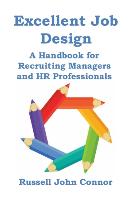 Excellent Job Design. a Handbook for Recruiting Managers and HR Professionals