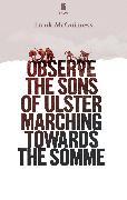 Observe the Sons of Ulster Marching Towards the Somme