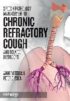 Speech Pathology Management of Chronic Refractory Cough and Related Disorders