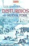 Los grandes disturbios de Nueva York : violencia urbana en la Gran Manzana entre 1712 y 1873