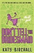 It Girl: Don't Tell the Bridesmaid