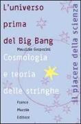 L'universo prima del big bang. Cosmologia e teoria delle stringhe