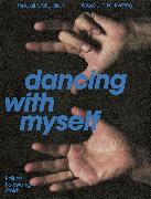Dancing with Myself Self-Portrait and Self-Invention: Works from the Pinault Collection