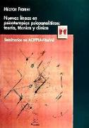 Nuevas líneas en psicoterapias psicoanalíticas. Teoría, técnica, clínica : seminarios en ACIPPIA, Madrid