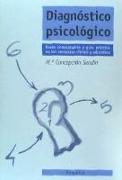 Diagnóstico psicológico, bases, conceptuales y guía práctica en los contextos clínico y educativo