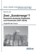 Zwei "Sonderwege"? Russisch-deutsche Parallelen und Kontraste (1917-2014). Vergleichende Essays