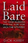 Laid Bare: The Nude Murders and the Hunt for 'Jack the Stripper'