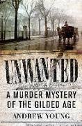 Unwanted: A Murder Mystery of the Gilded Age