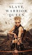 Slave, Warrior, Queen (Of Crowns and Glory--Book 1)