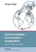 Communication ¿ Conversation ¿ Cooperation