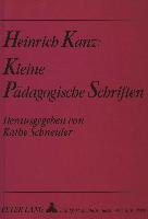 Heinrich Kanz: Kleine pädagogische Schriften