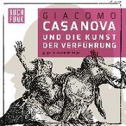 Giacoma Casanova und die Kunst der Verführung