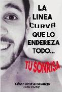 La linea curva que lo endereza todo-- : tu sonrisa