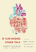 If Our Bodies Could Talk