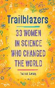 Trailblazers: 33 Women in Science Who Changed the World