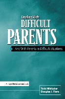 Dealing with Difficult Parents: And with Parents in Difficult Situations