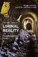 Liminal Reality and Transformational Power : Revised Edition: Transition, Renewal and Hope