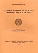 Studies in Athenian Architecture, Sculpture, and Topography Presented to Homer A. Thompson