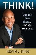 Think!: Change Your Story, Change Your Life