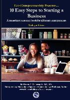 Eco-Entrepreneurship Presents...10 Easy Steps to Starting a Business: A Must-Have Resource Book for All Future Entrepreneurs