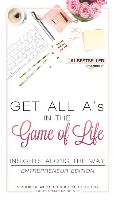 Get All A's in the Game of Life Insights Along the Way Entrepreneur Edition