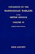 Catalogue of the Babylonian Tablets in the British Museum, Volume VI