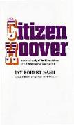 Citizen Hoover: A Critical Study of the Life and Times of J. Edgar Hoover and His FBI