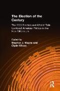 The Election of the Century: The 2000 Election and What it Tells Us About American Politics in the New Millennium