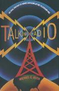 Talking Radio: An Oral History of American Radio in the Television Age