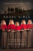 Anzac Girls: The Extraordinary Story of Our World War I Nurses