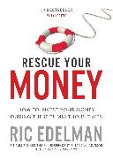 Rescue Your Money: How to Invest Your Money During These Tumultuous Times