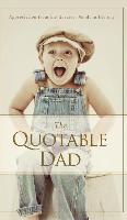 The Quotable Dad: Appreciation from the Greatest Minds in History