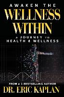 Awaken the Wellness Within: A Journey to Health & Wellness