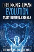 Debunking Human Evolution Taught in Our Public Schools