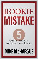 Rookie Mistake: Five Critical Errors to Avoid as a New Leader