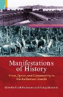 Manifestations of History: Time, Space and Community in the Andaman Islands