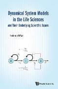 Dynamical System Models in the Life Sciences and Their Underlying Scientific Issues