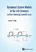Dynamical System Models In The Life Sciences And Their Underlying Scientific Issues