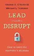 Lead and Disrupt: How to Solve the Innovator's Dilemma