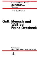 Gott, Mensch und Welt bei Franz Overbeck